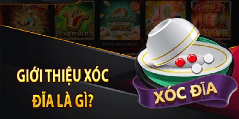 Khái quát về xóc đĩa là gì